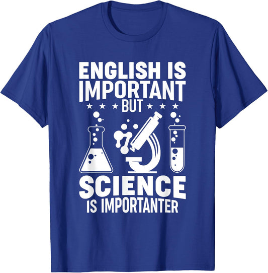 English Is Important But Science Is Importanter Funny T-Shirt - T-Shirt | Royal