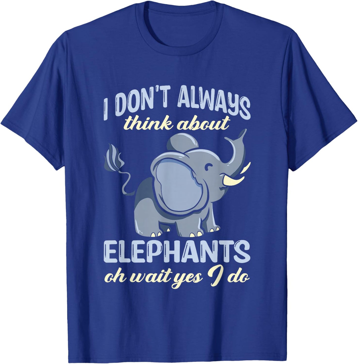 Elephant Shirts For Kids Don't Always Think About Elephants T-Shirt - T-Shirt | Royal