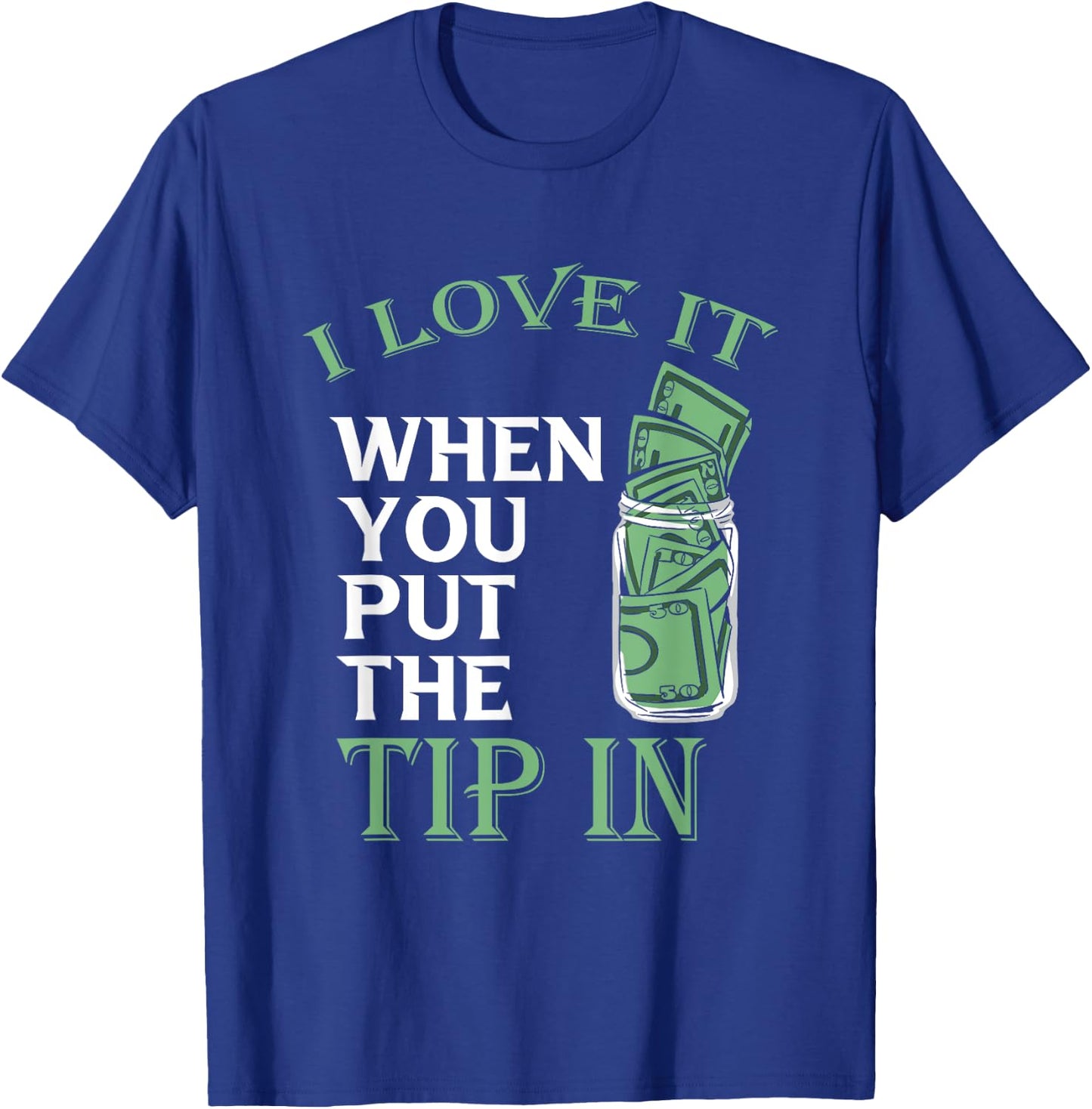 Bartender Bar Bartending Mixologist Barkeeper I Love It When You Put The Tip In Black T-Shirt - T-Shirt | Royal