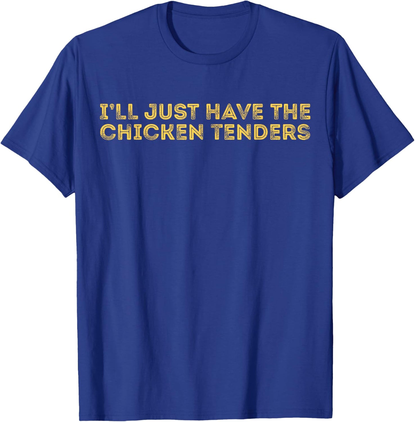 I'll Just Have The Chicken Tenders - Adults Black - Small - Short Sleeve - Modern, Casual Style - Letter Print - - Pull On - Perfect for Casual, Party Wear T-Shirt - T-Shirt | Royal
