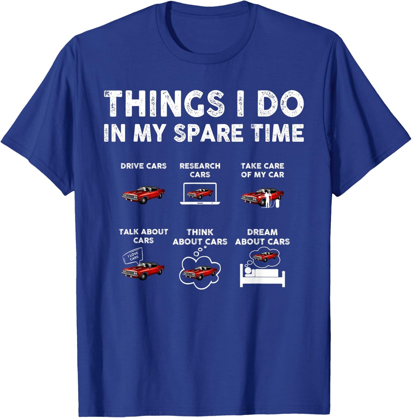 Things I Do In My Spare Time Funny Car Enthusiast Car Guy T-Shirt - T-Shirt | Royal