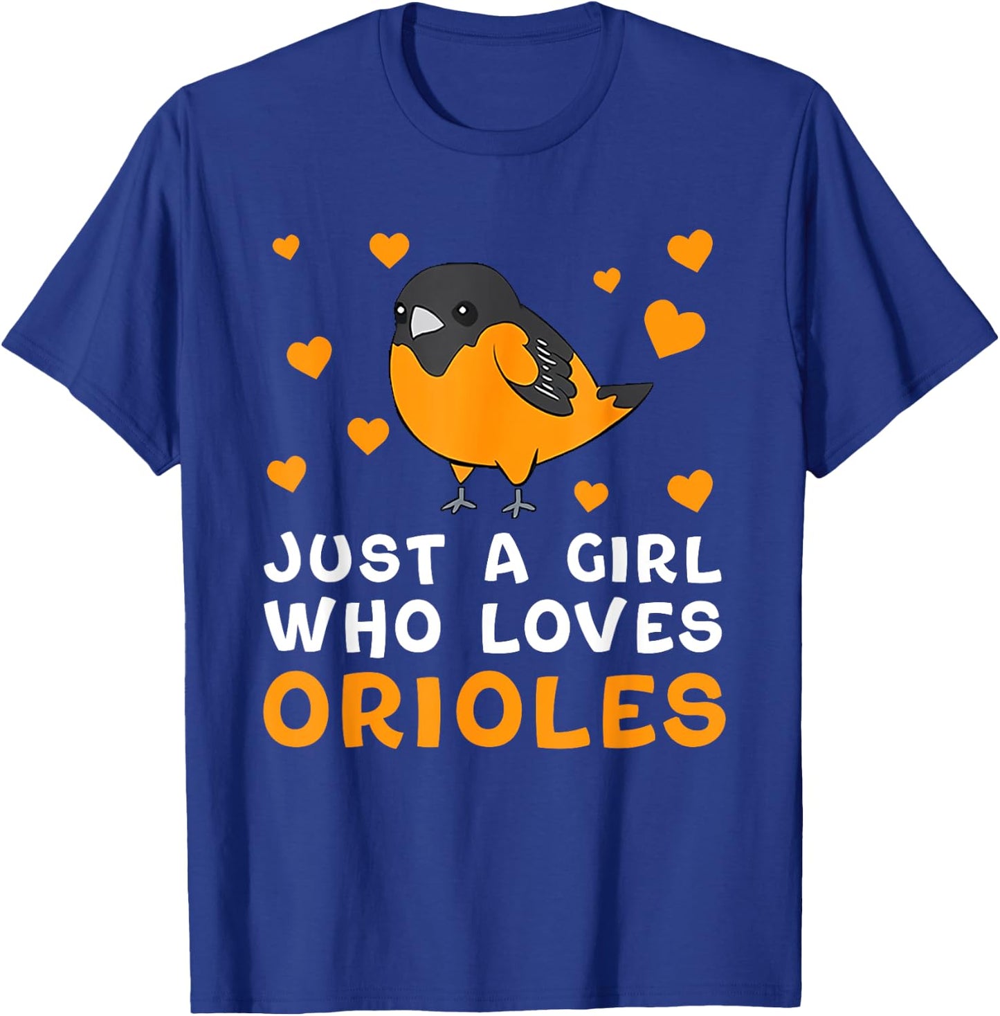 Just A Girl Who Loves Orioles Birds Oriole Lovers T-Shirt - T-Shirt | Royal