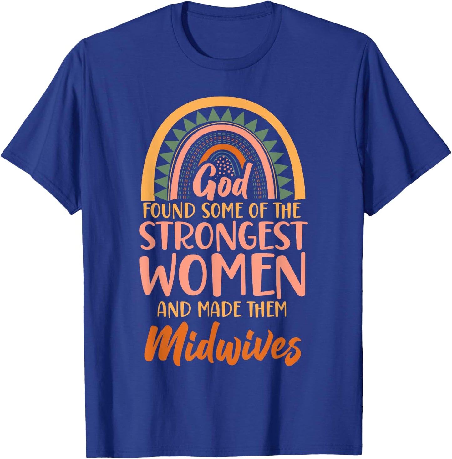 Nurse Midwife Birth Worker Faith Christian Rainbow God Found T-Shirt - T-Shirt | Royal