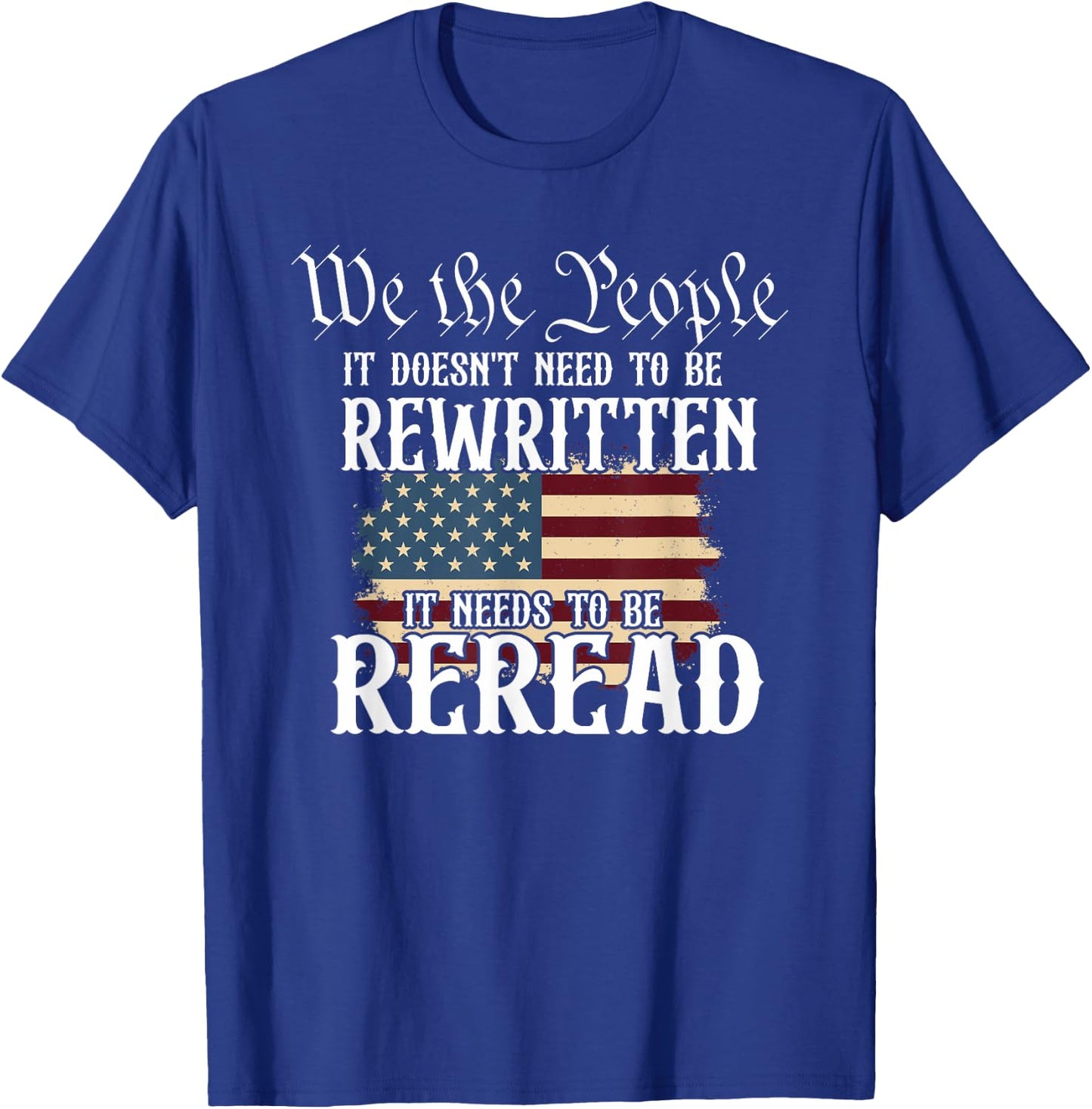 We The People It Doesn't Need To Be Rewritten T-Shirt - T-Shirt | Royal