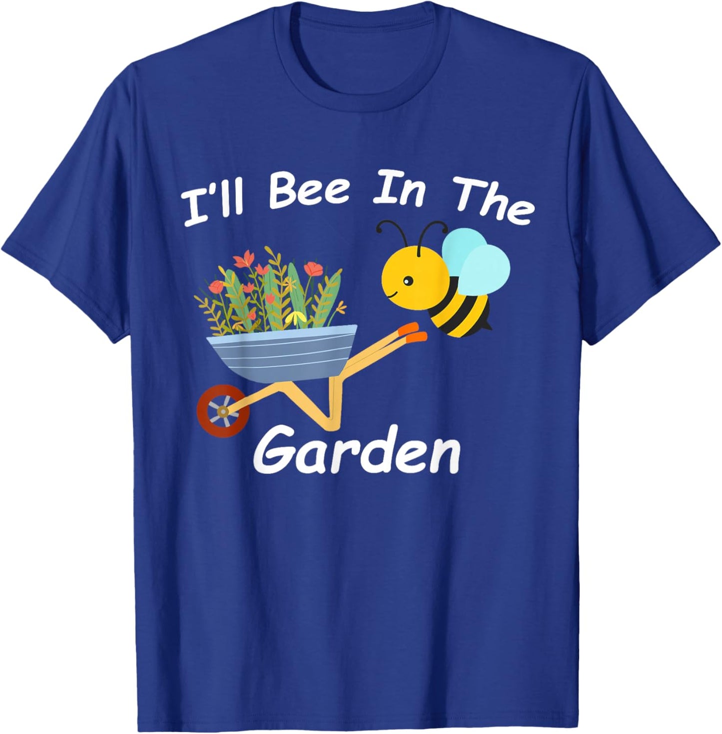 I'll Bee in the Garden Homestead Farm Vegetable Plants Ranch T-Shirt - T-Shirt | Royal