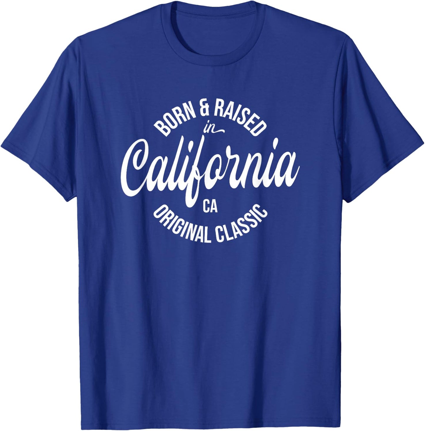 Born and Raised in California T-Shirt - T-Shirt | Royal