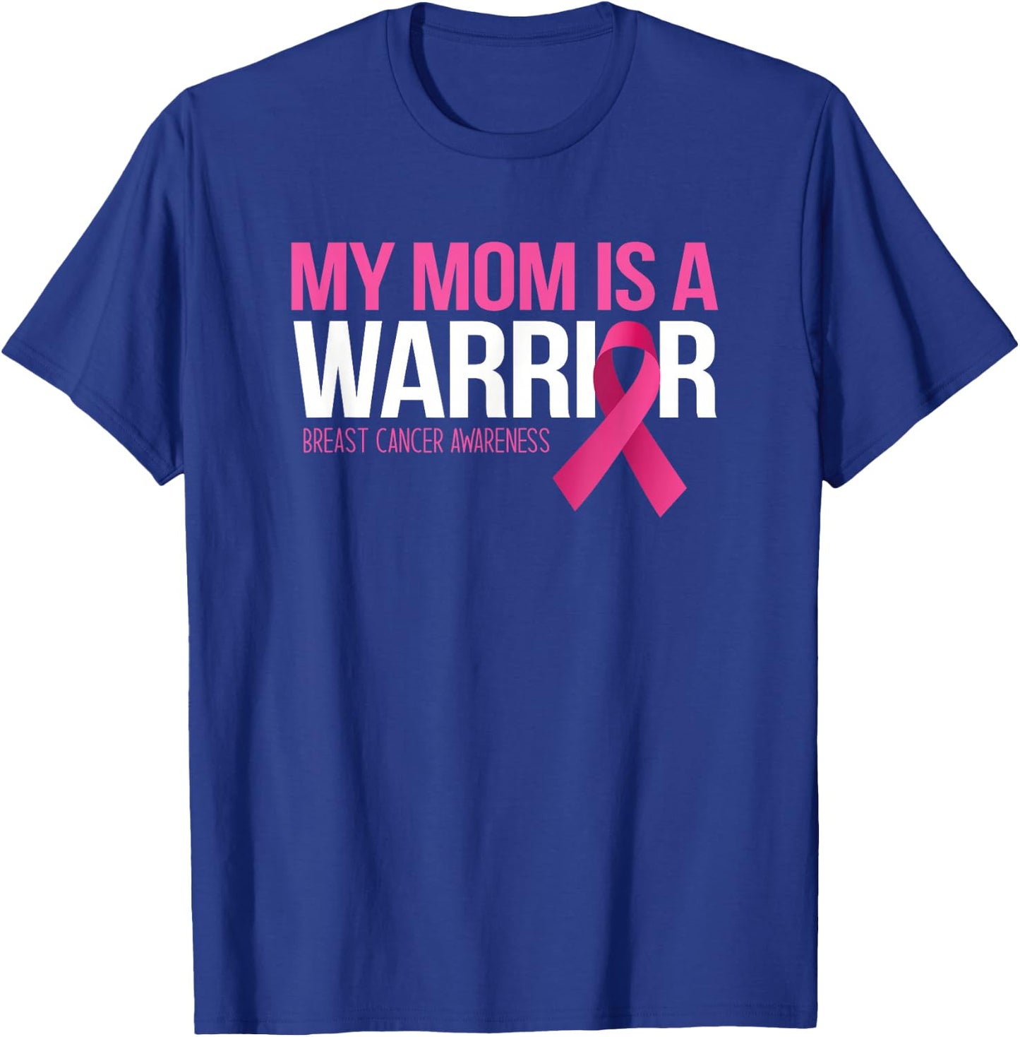 My Mom is A Warrior Breast Cancer Awareness Family Support T-Shirt - T-Shirt | Royal