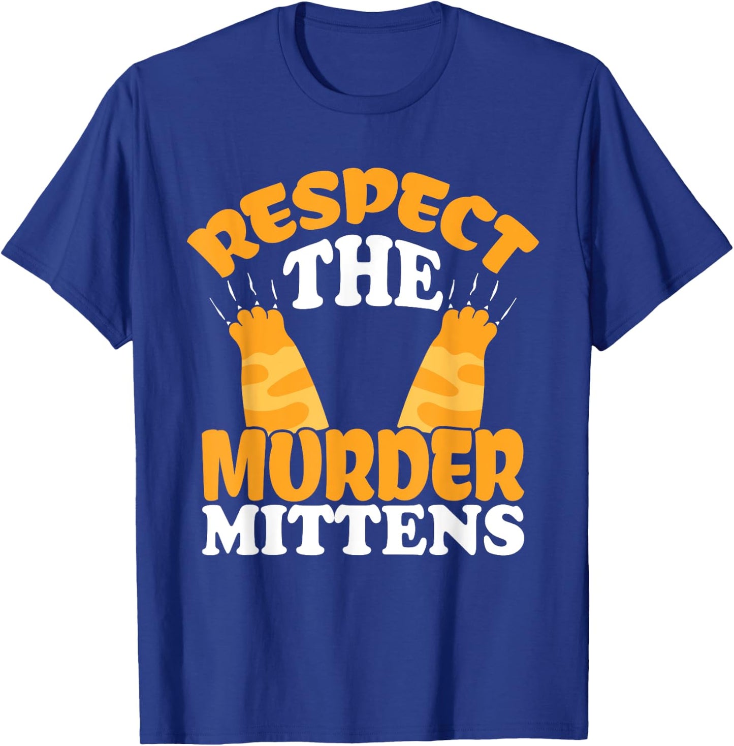 Respect The Murder Mittens Cat Owner Cat Lover Kitten Cat Women T-Shirt - T-Shirt | Royal