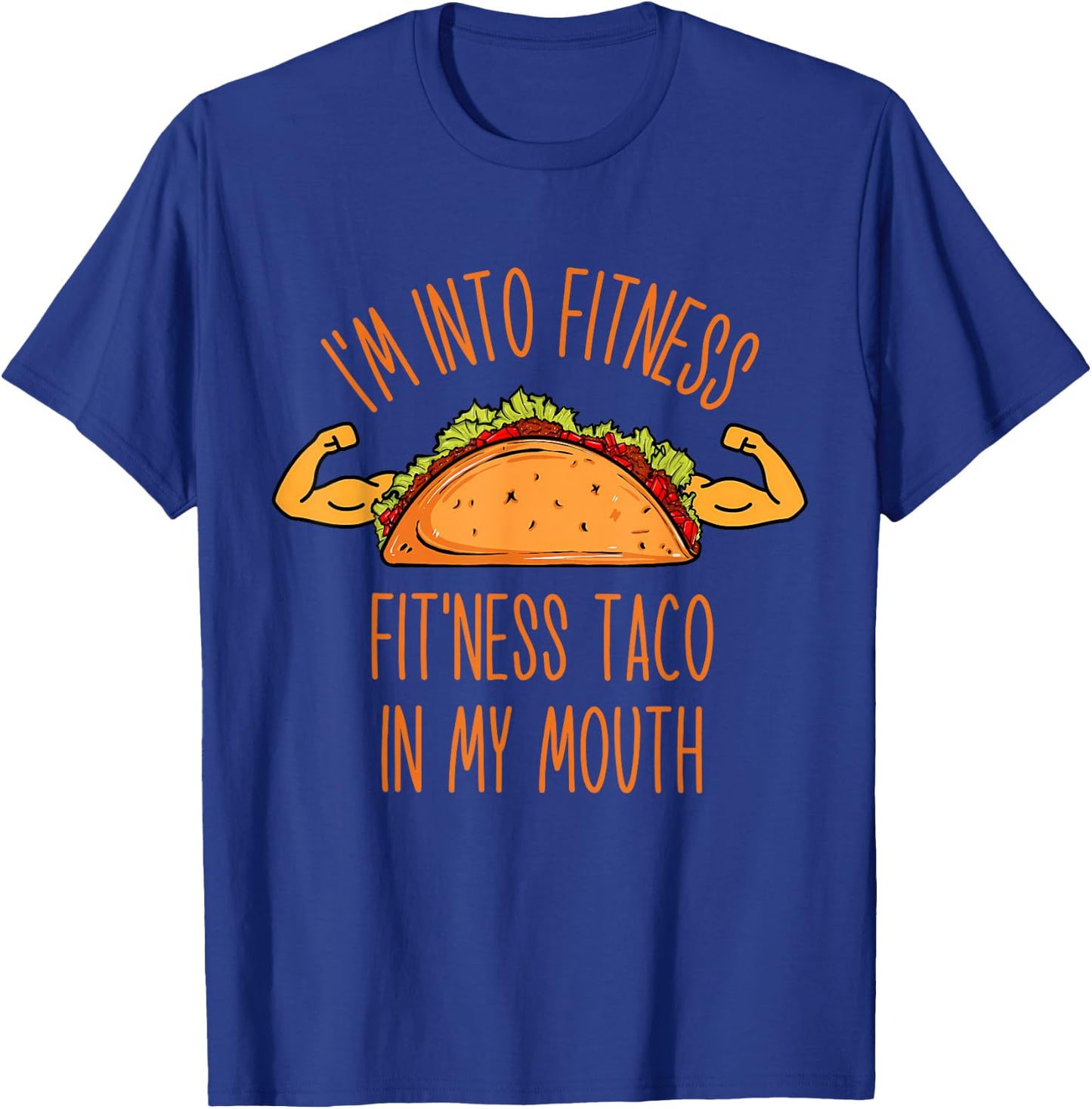 Funny I'm into Fitness, Fitness Taco in My Mouth Men Women T-Shirt - T-Shirt | Royal