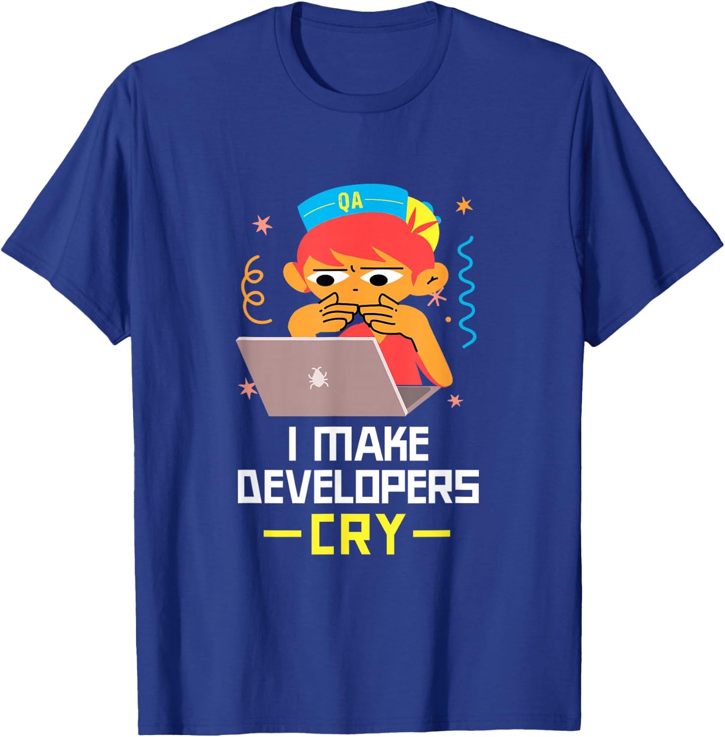 QA Tester T Shirt I Make Developers Cry QA Engineer Funny QA T-Shirt - T-Shirt | Royal