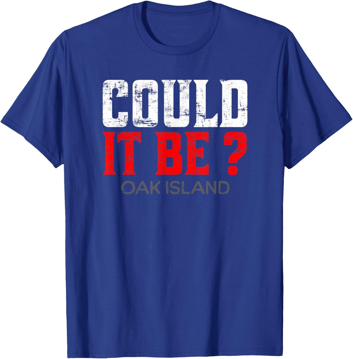 Could It Be? - Oak Island T-Shirt - T-Shirt | Royal