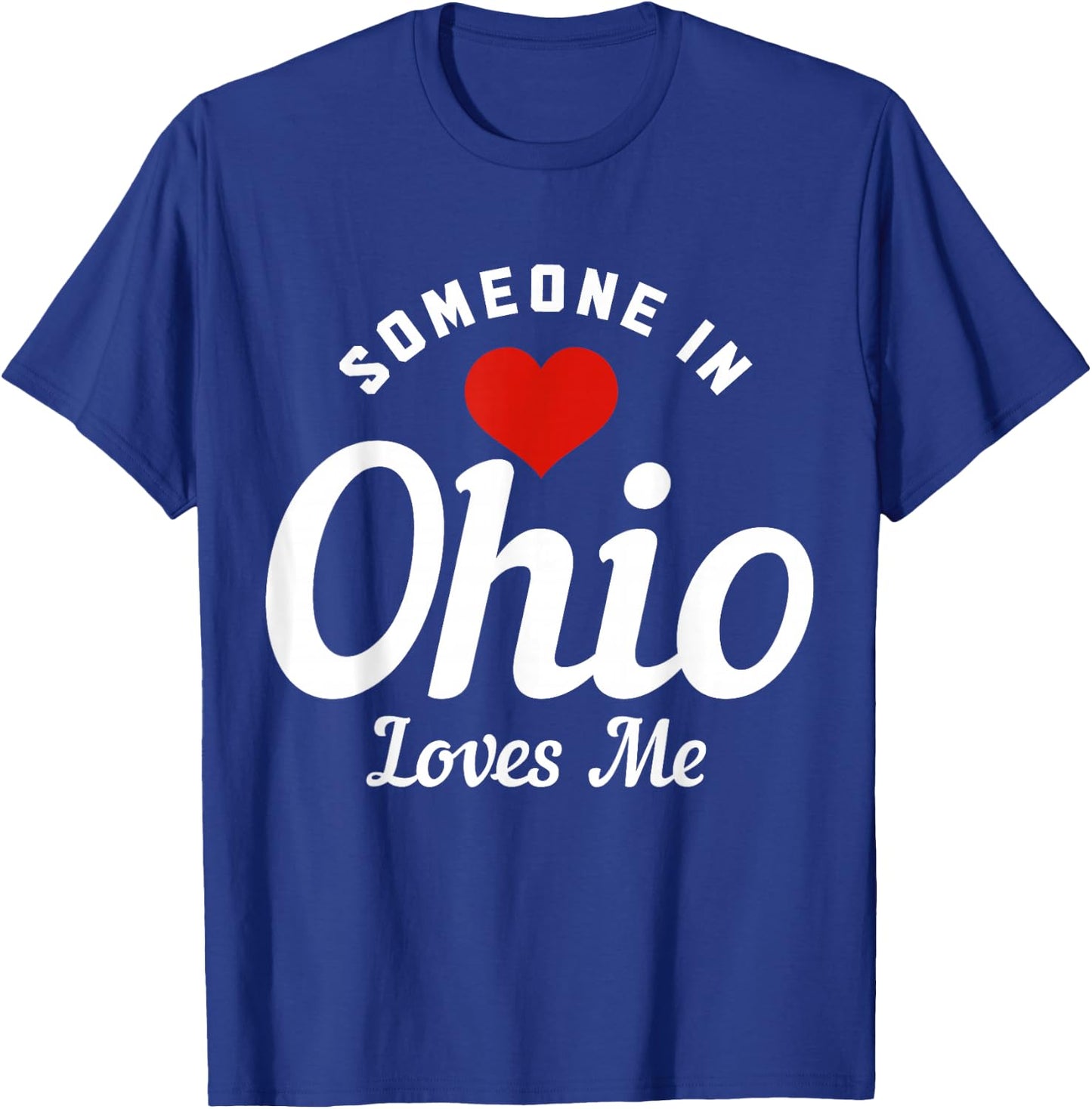 Someone In Ohio Loves Me Cleveland Funny Cute T-Shirt - T-Shirt | Royal