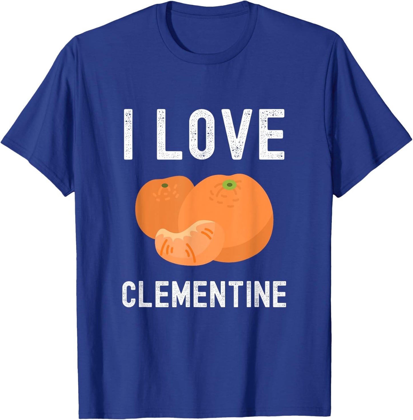 Fruit Lover, Clementine Lover, I Love Clementine T-Shirt - T-Shirt | Royal