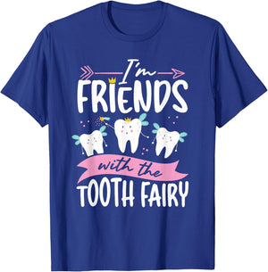 I M Friends With The Tooth Fairy T-Shirt - T-Shirt | Royal