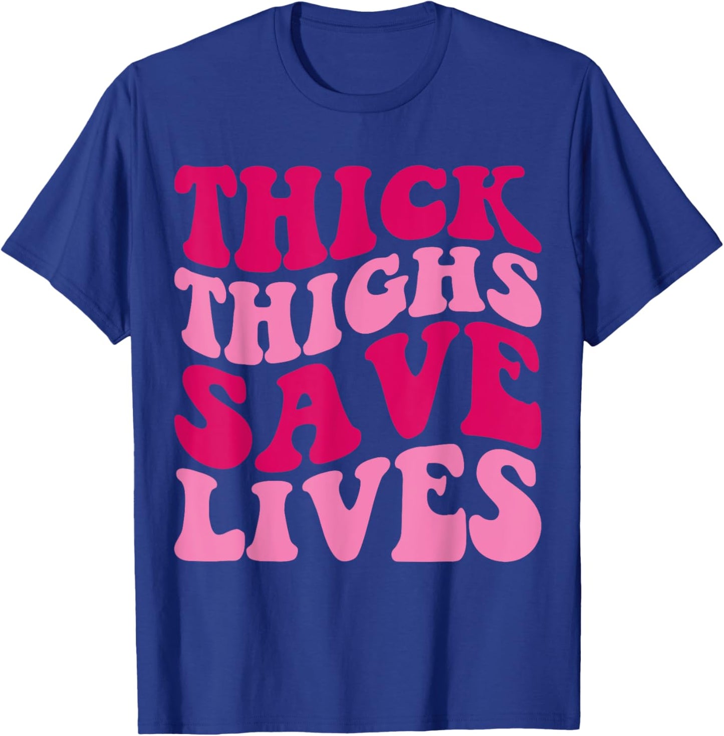 Thick Thighs Save Lives Funny Apparel Groovy Thicc Women T-Shirt - T-Shirt | Royal