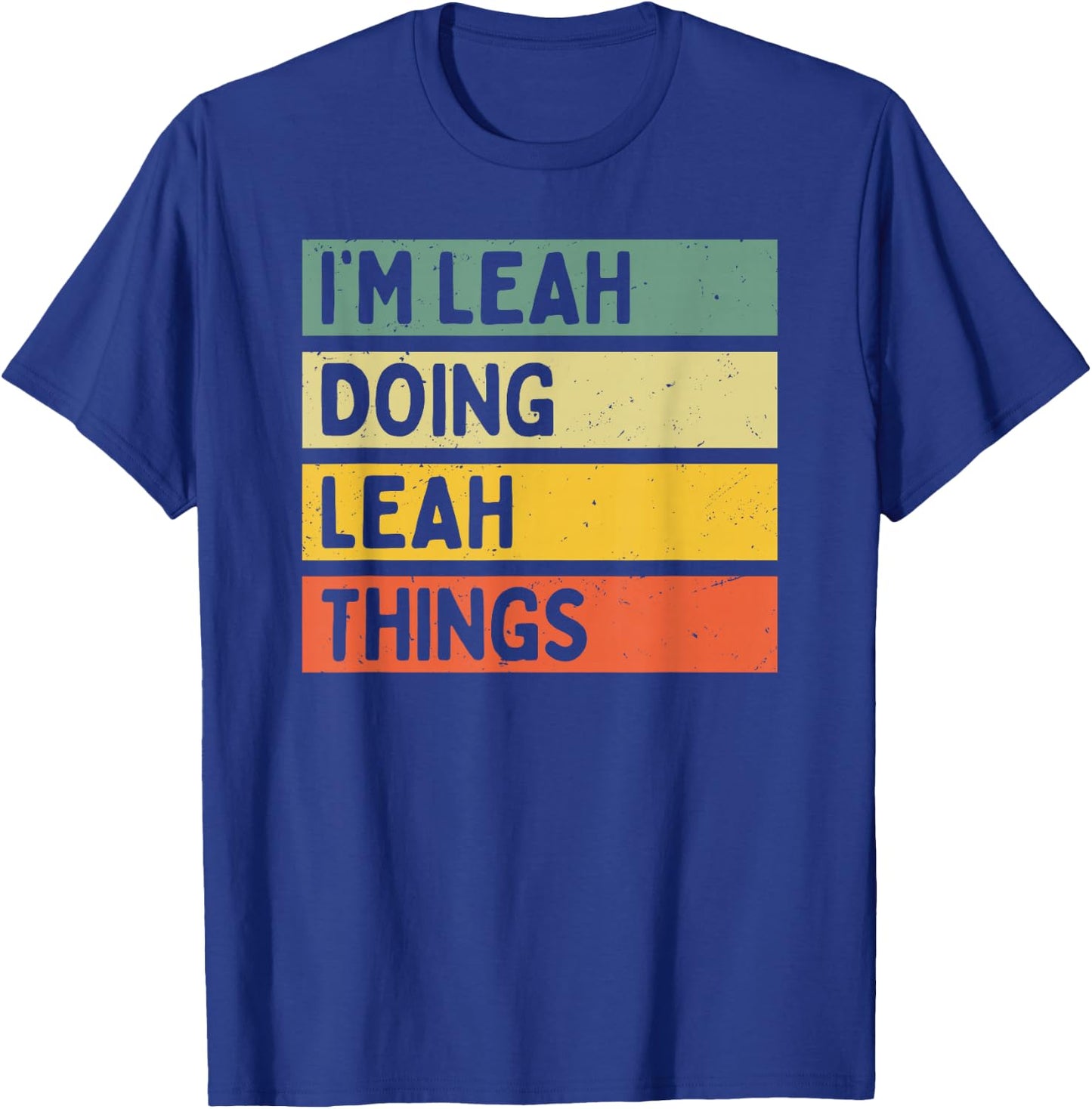 I'm Leah Doing Leah Things Funny Personalized Quote T-Shirt - T-Shirt | Royal