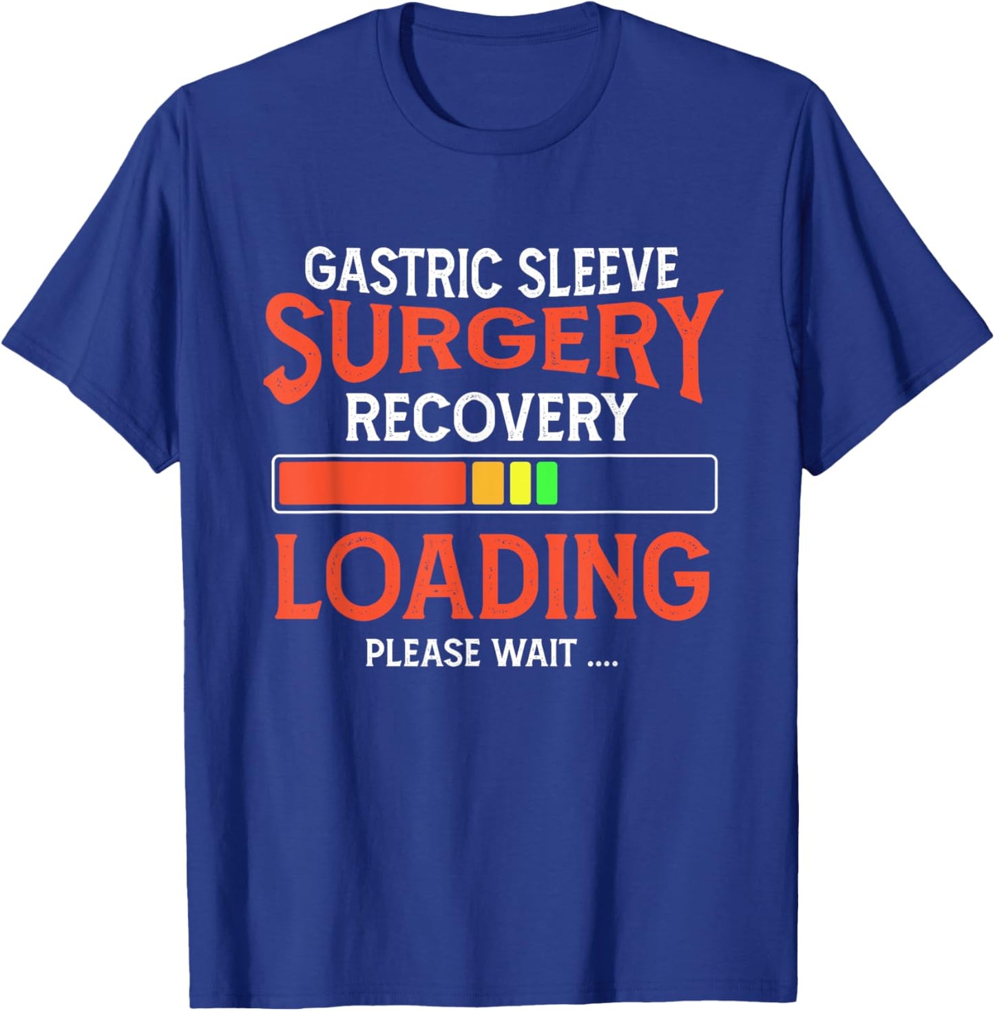 Gastric Sleeve Surgery Recovery Loading Please Wait T-Shirt - T-Shirt | Royal