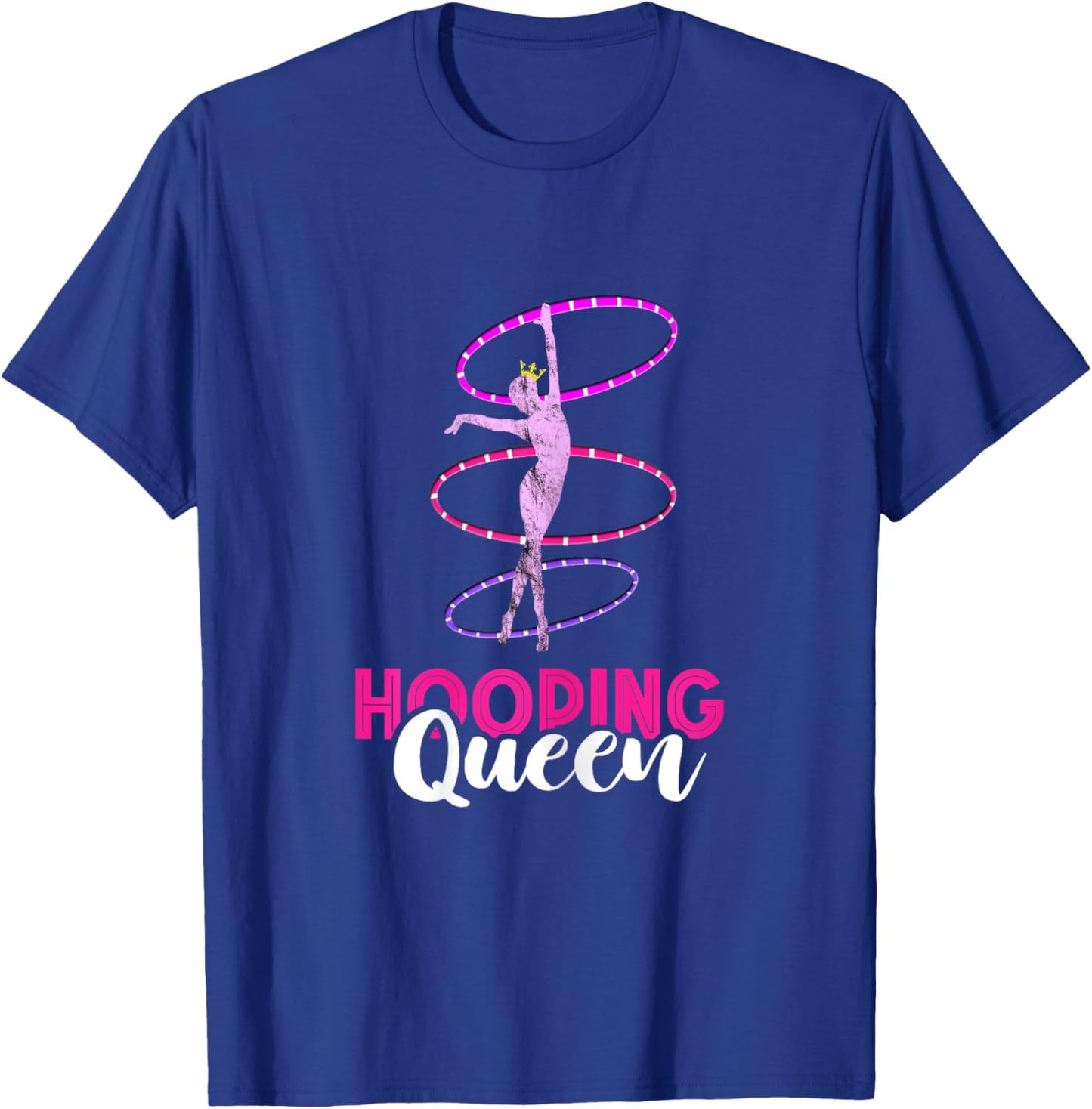 Hula Hoop Hooping Queen Hooping Gymnastic Hoop Dancer T-Shirt - T-Shirt | Royal