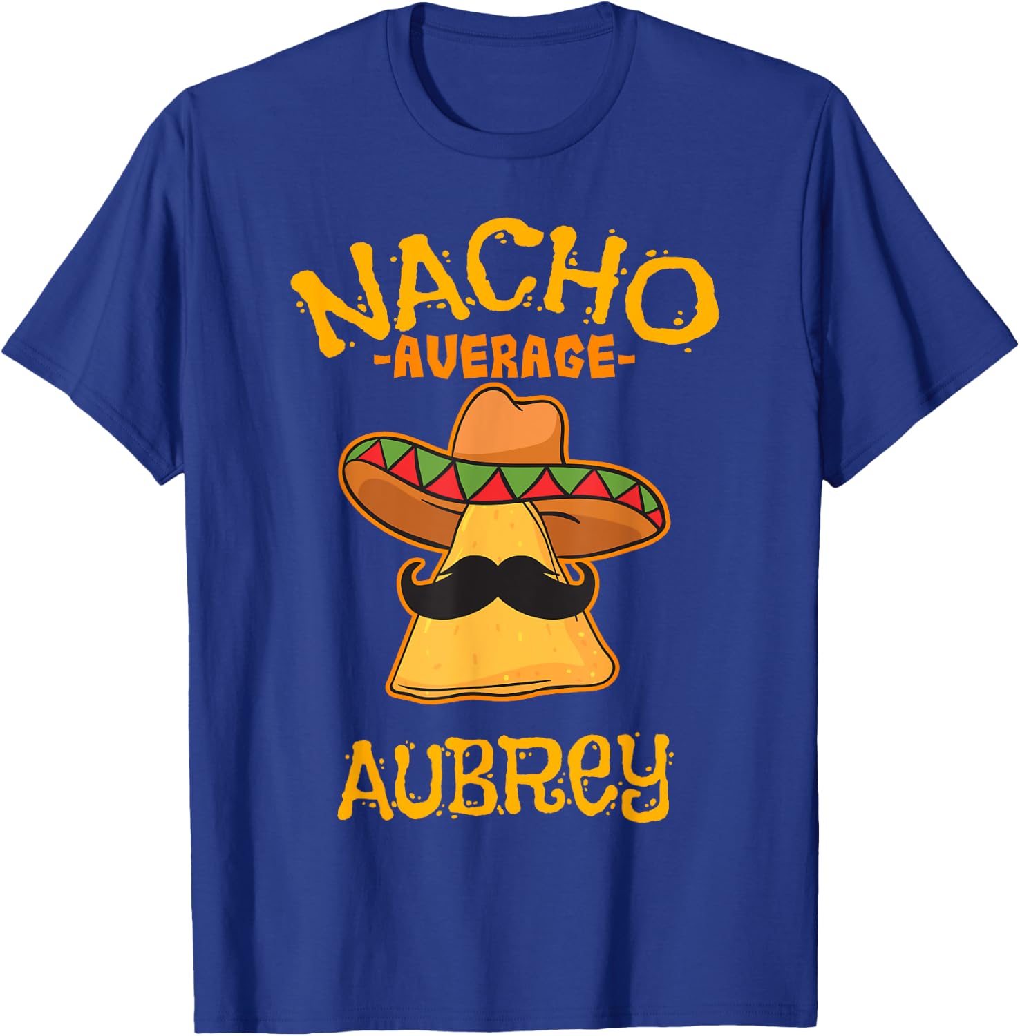 Nacho Average Aubrey Personalized Name Funny Taco T-Shirt - T-Shirt | Royal