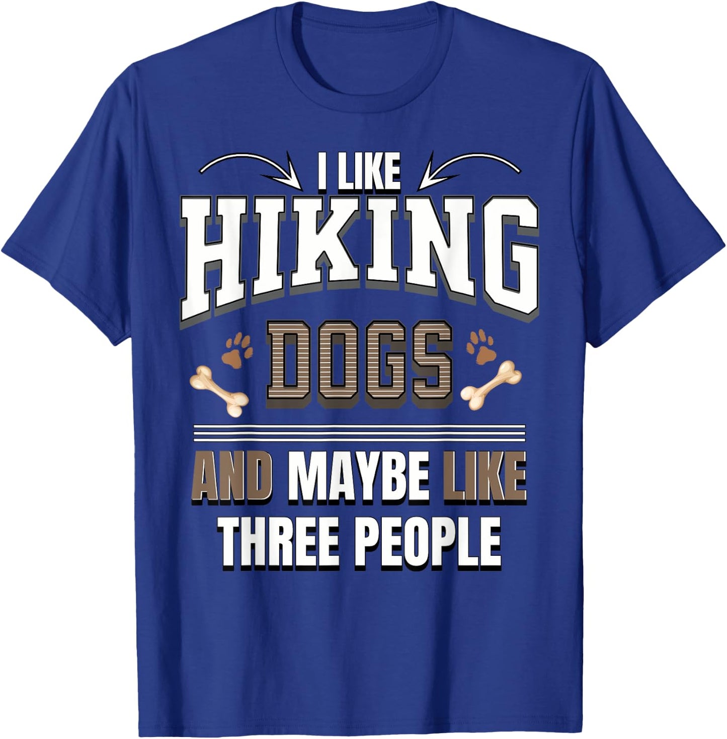 I like Hiking dogs and maybe like three people funny T-Shirt - T-Shirt | Royal