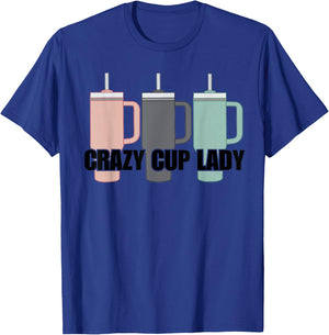 Crazy Cup Lady Viral Mom Life Stanley T-Shirt - T-Shirt | Royal