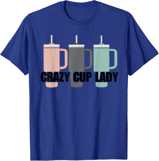 Crazy Cup Lady Viral Mom Life Stanley T-Shirt - T-Shirt | Royal