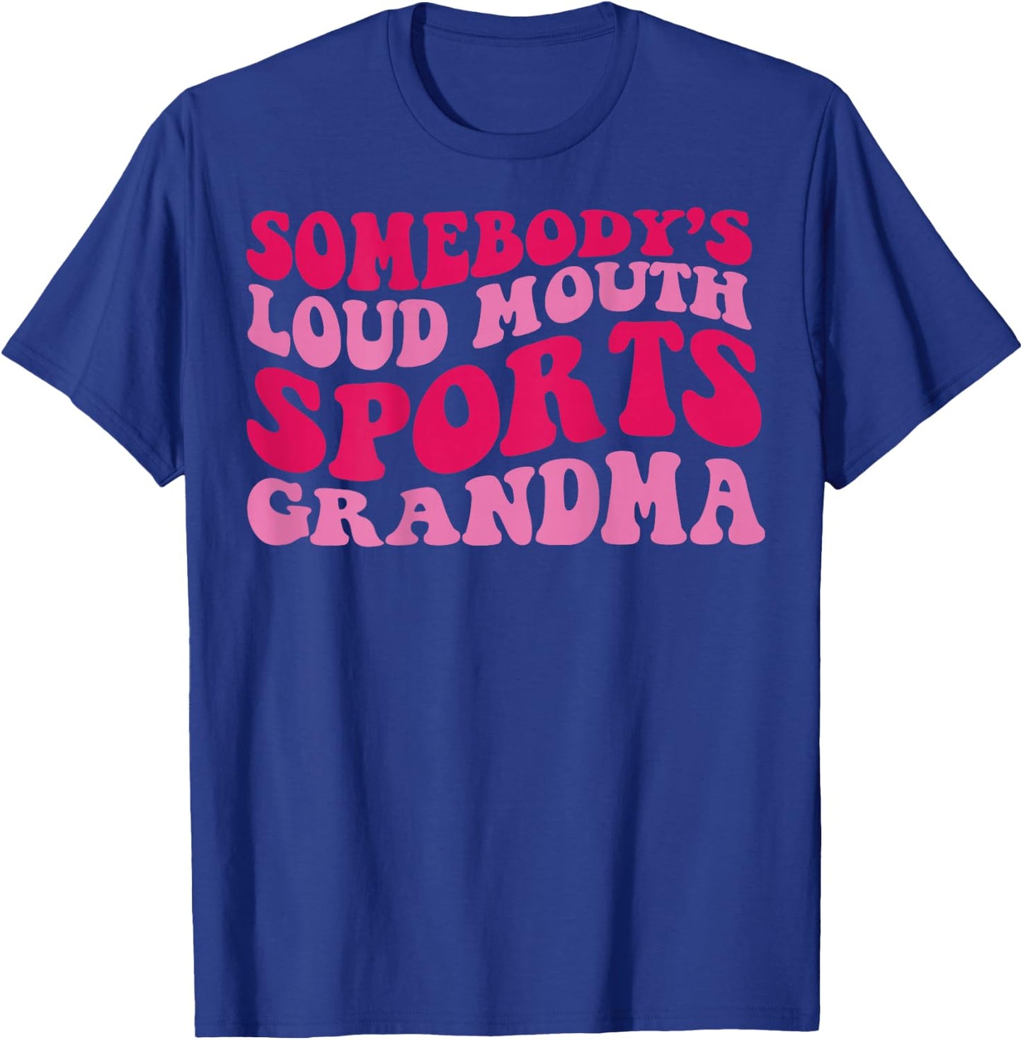 Somebody's loud mouth sports grandma T-Shirt - T-Shirt | Royal
