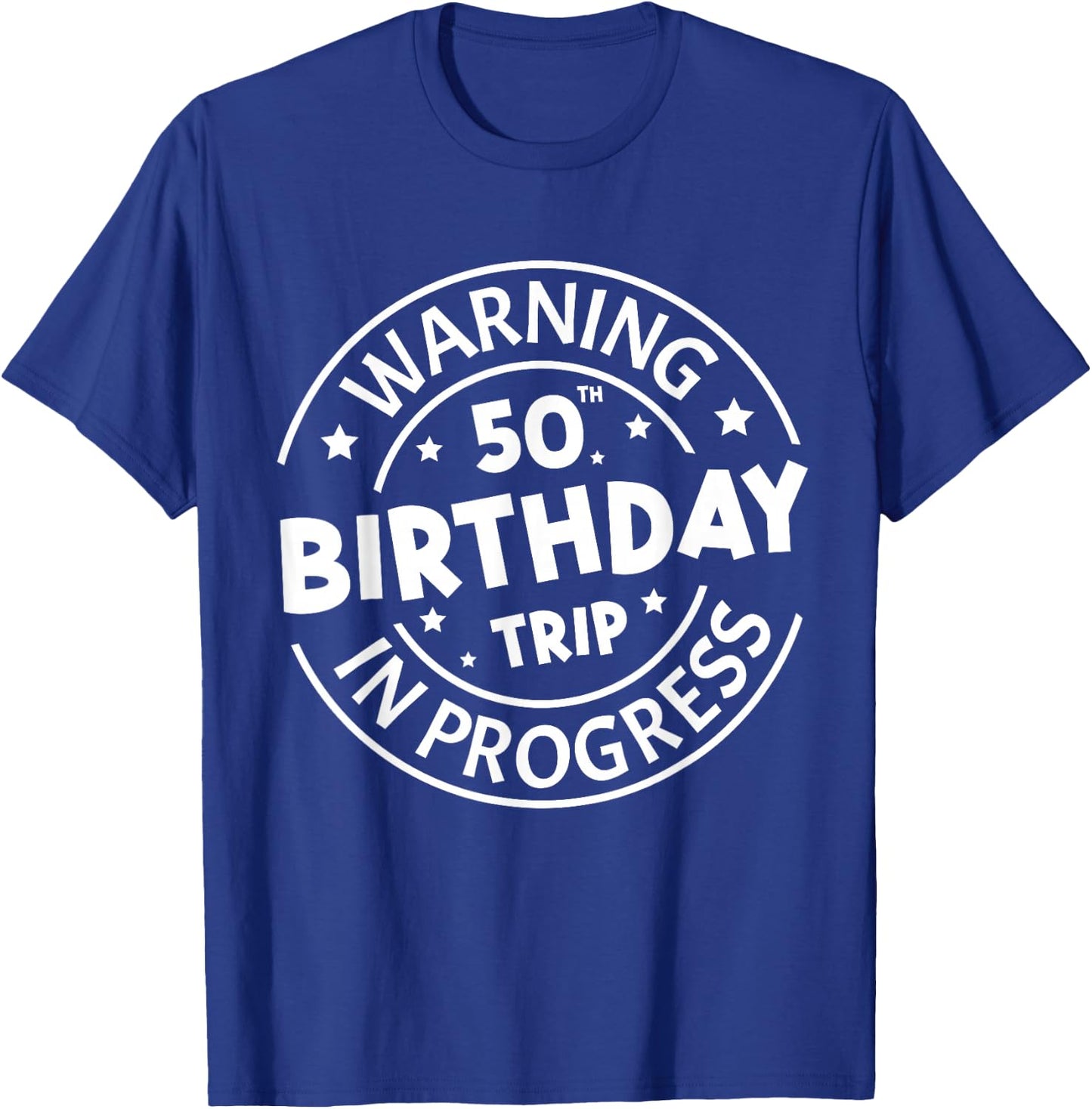 Warning 50th Birthday Trip In Progress Funny 50 Years Old T-Shirt - T-Shirt | Royal