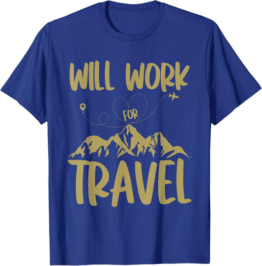 Will Work For Travel Vacation Travel Traveler T-Shirt - T-Shirt | Royal