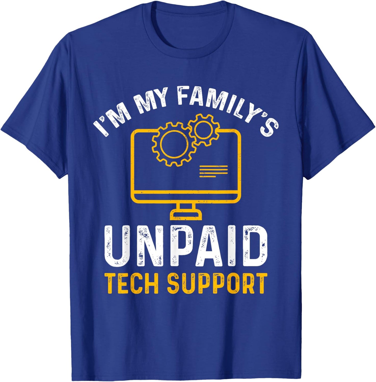 I'm My Family's Unpaid Tech Support Funny Computer Engineer T-Shirt - T-Shirt | Royal