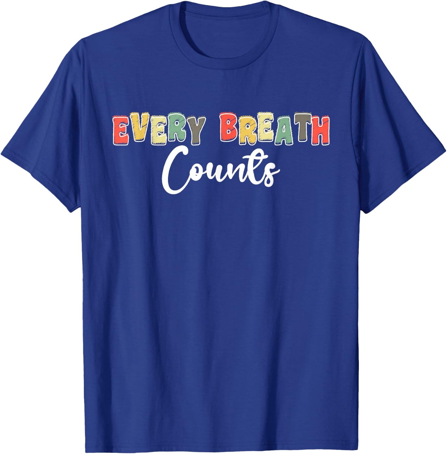 Every Breath Counts Respiratory Therapist T-Shirt - T-Shirt | Royal