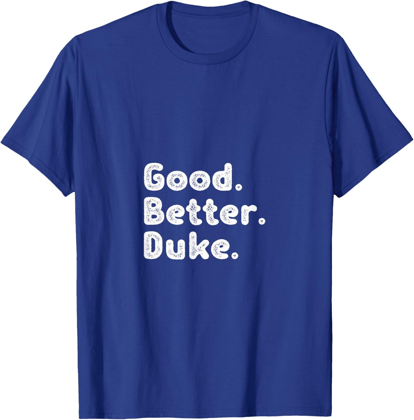 Good better Duke T-Shirt - T-Shirt | Royal
