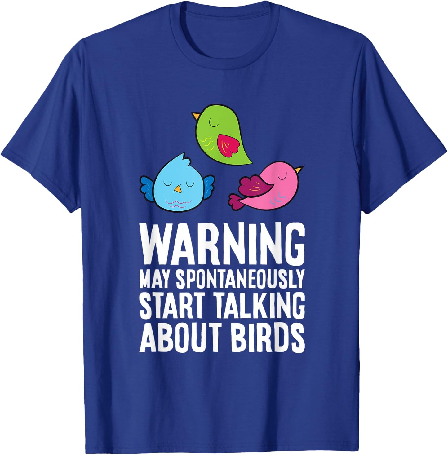 Warning May Spontaneously Talk About Birds T-Shirt - T-Shirt | Royal