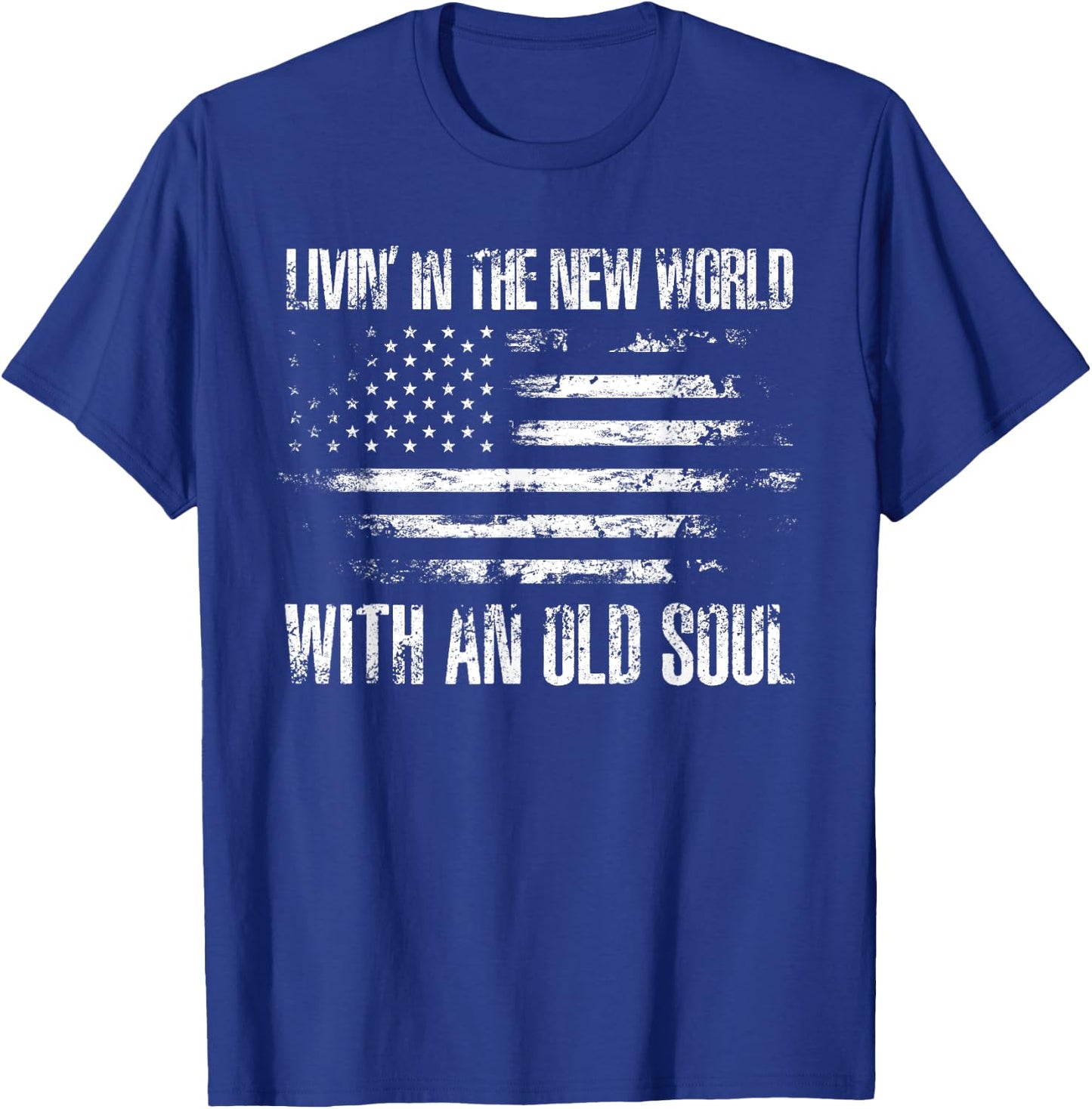 Living In The New World With An Old Soul America Flag T-Shirt - T-Shirt | Royal