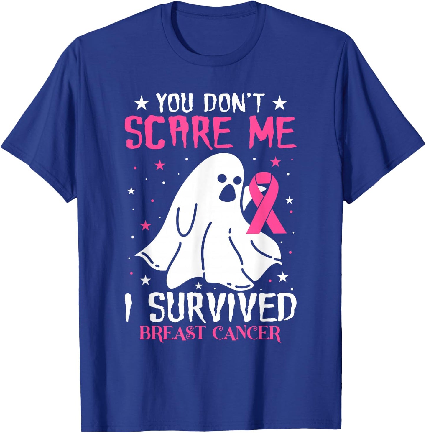 You don´t scare me I survived breast cancer T-Shirt - T-Shirt | Royal