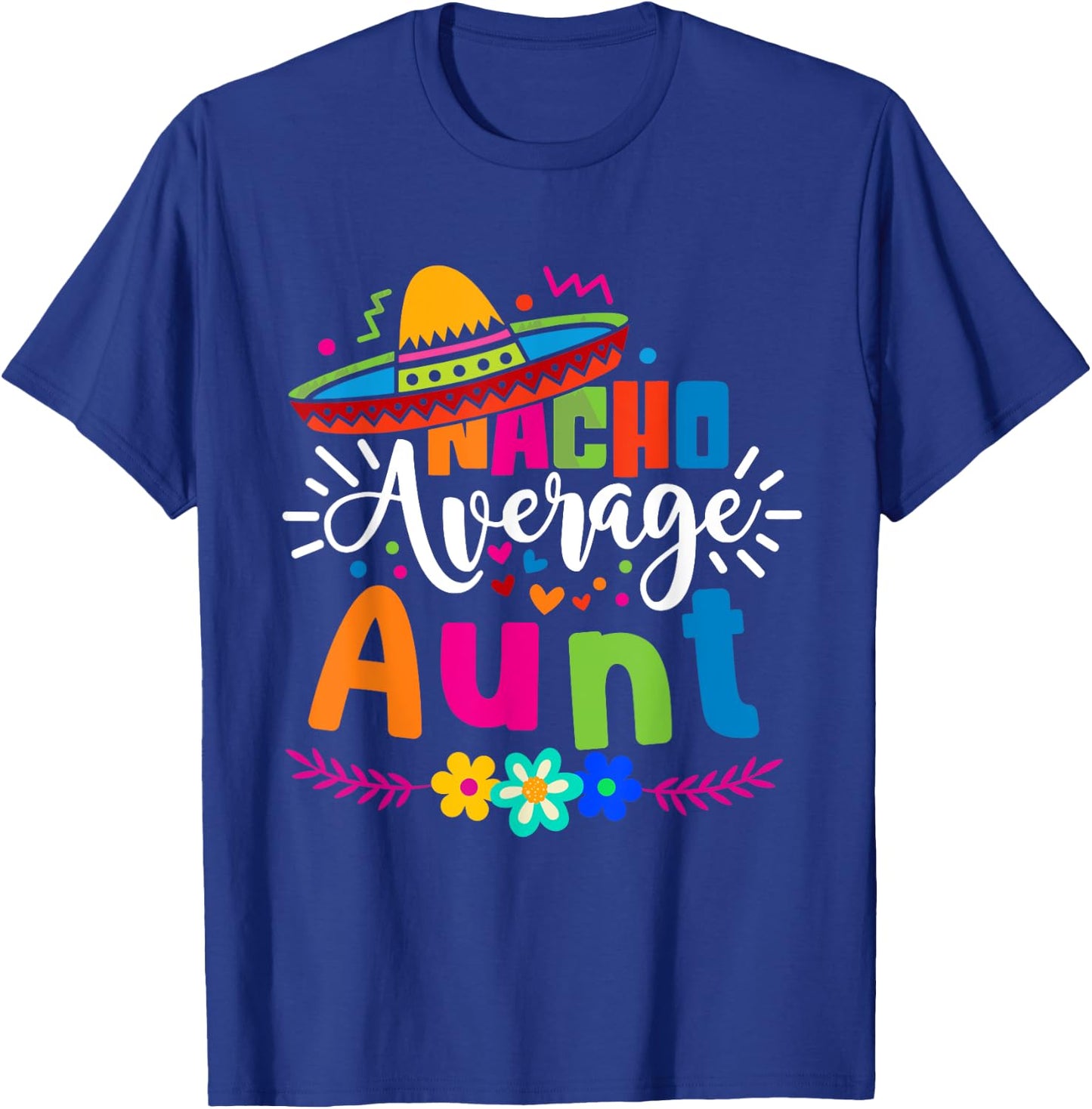 Nacho Average Aunt Auntie Cinco de mayo Mexican Fiesta Women T-Shirt - T-Shirt | Royal