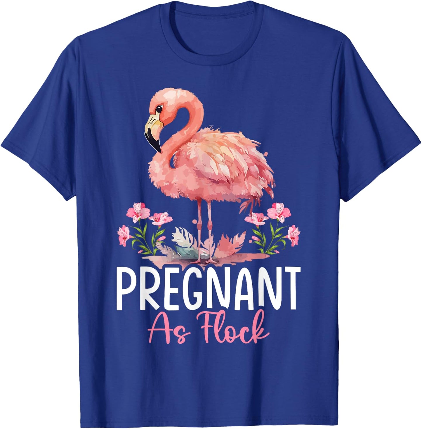 Flamingo Pregnant Flock Pregnant As Flock T-Shirt - T-Shirt | Royal
