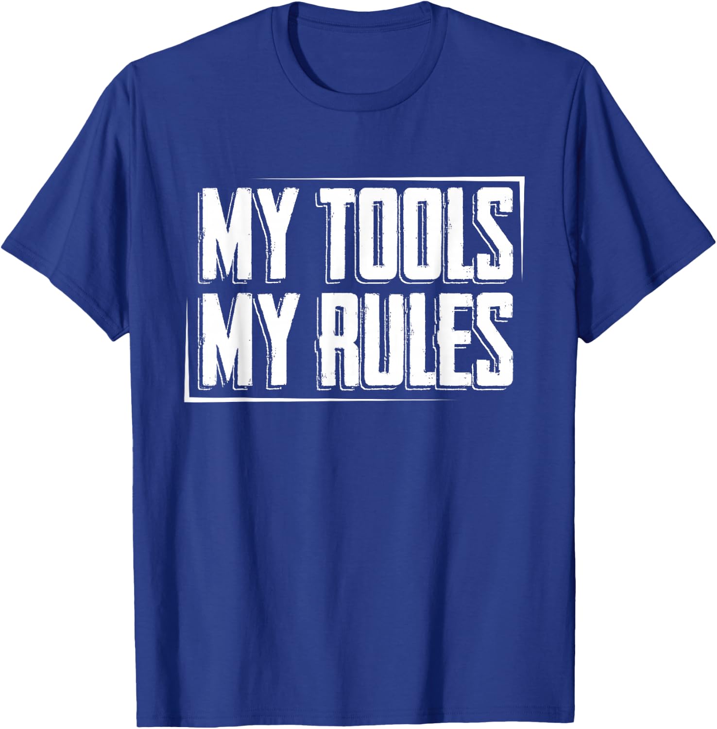 My Tools, My Rules T-Shirt - T-Shirt | Royal