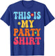This is My Party Shirt T-Shirt - T-Shirt | Royal