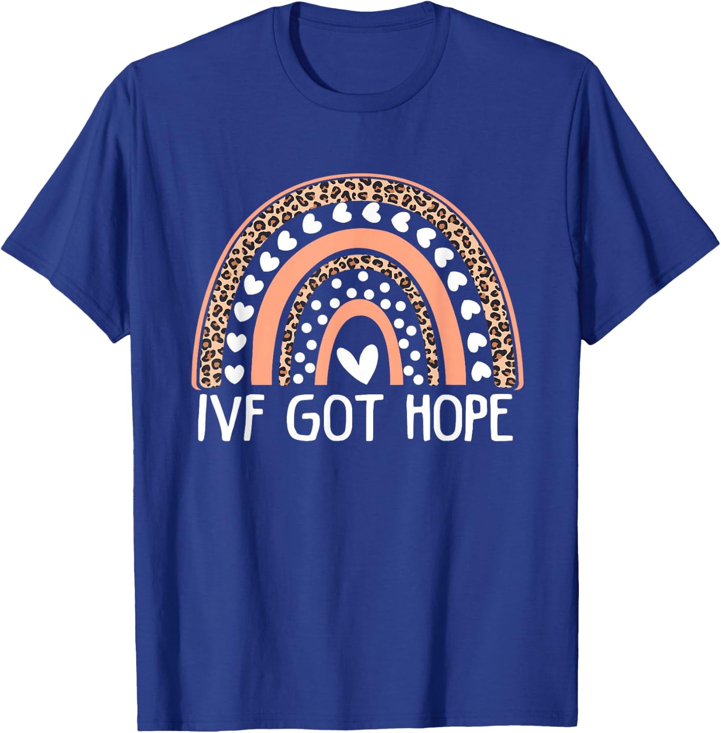 IVF Got Hope Inspiration Rainbow IVF Mom Fertility Surrogate T-Shirt - T-Shirt | Royal