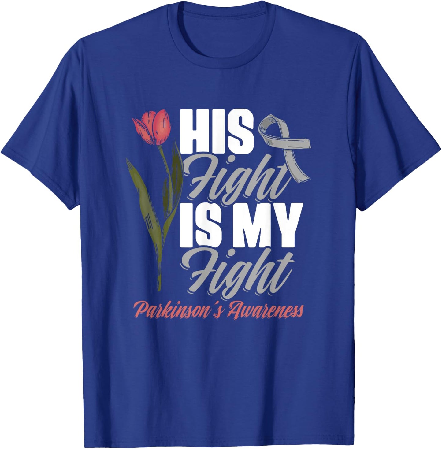 His Fight My Fight PD Tulips Parkinson's Disease Warrior T-Shirt - T-Shirt | Royal