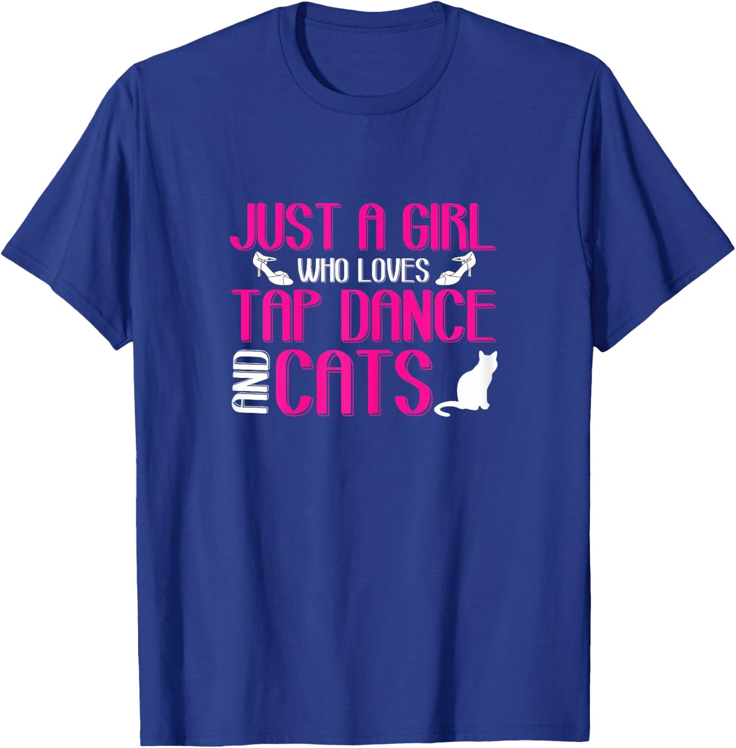 Girl Loves Tap Dance And Cats | Kitten Lover | Tap Dancer T-Shirt - T-Shirt | Royal