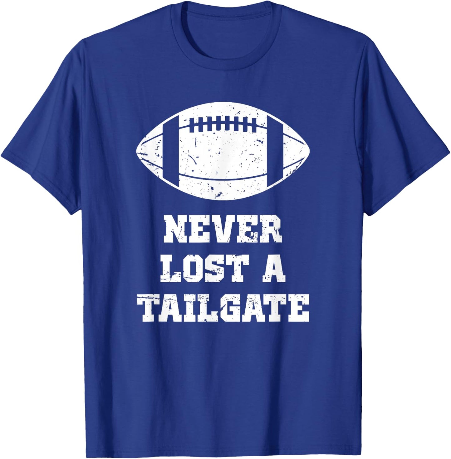 Never Lost A Tailgate Football Game Day Funny Tailgate Party T-Shirt - T-Shirt | Royal