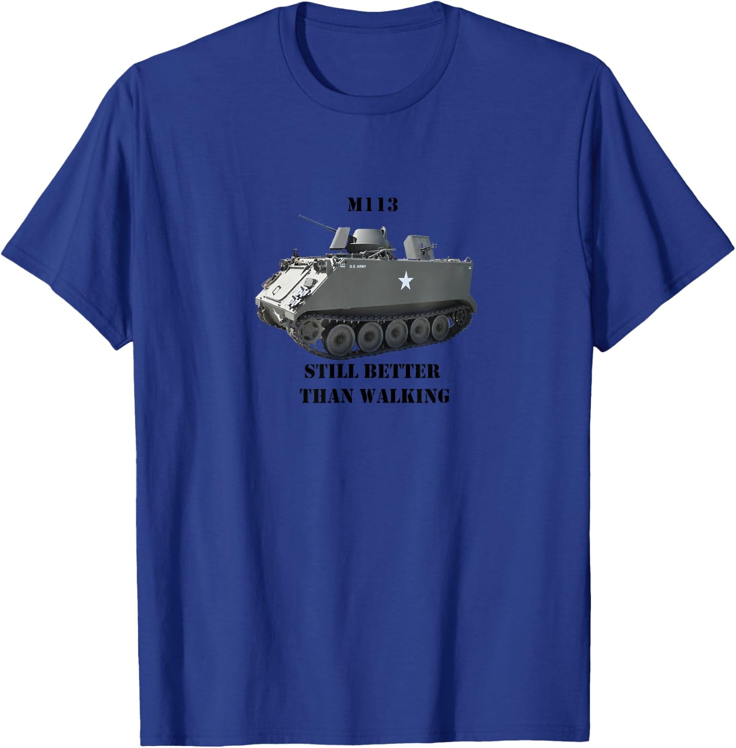 M113 APC "Still Better Than Walking" T-Shirt - T-Shirt | Royal