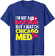 I'm Not a Doctor But I Watch Chicago Med T-Shirt - T-Shirt | Royal