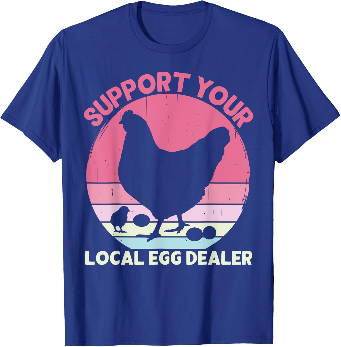 Support Your Local Egg Dealer Farmer Chicken Egg Lover Women T-Shirt - T-Shirt | Royal