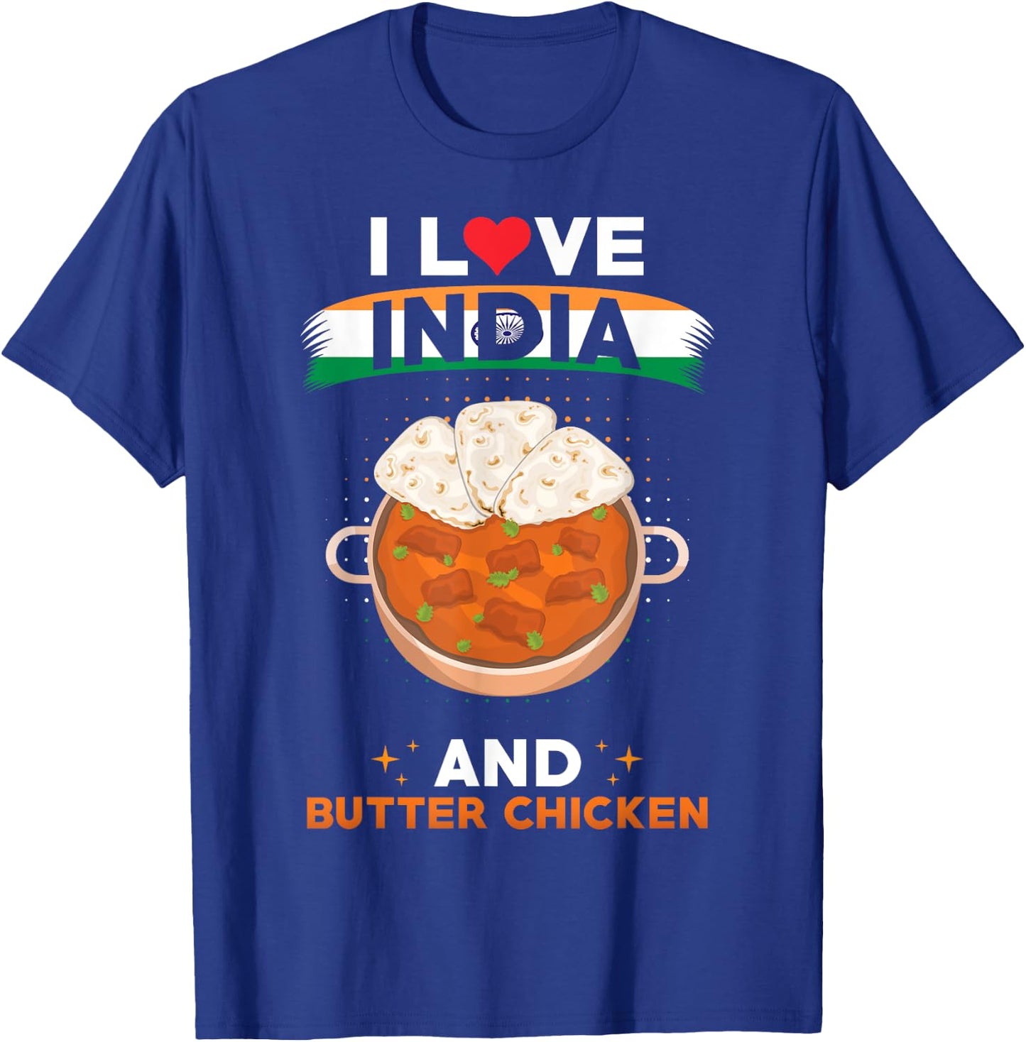Indish Food India Flag - I Love India And Butter Chicken T-Shirt - T-Shirt | Royal