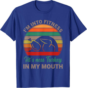 I'm Into Fitness Fit'ness Turkey In My Mouth Funny Thanksgiv T-Shirt - T-Shirt | Royal