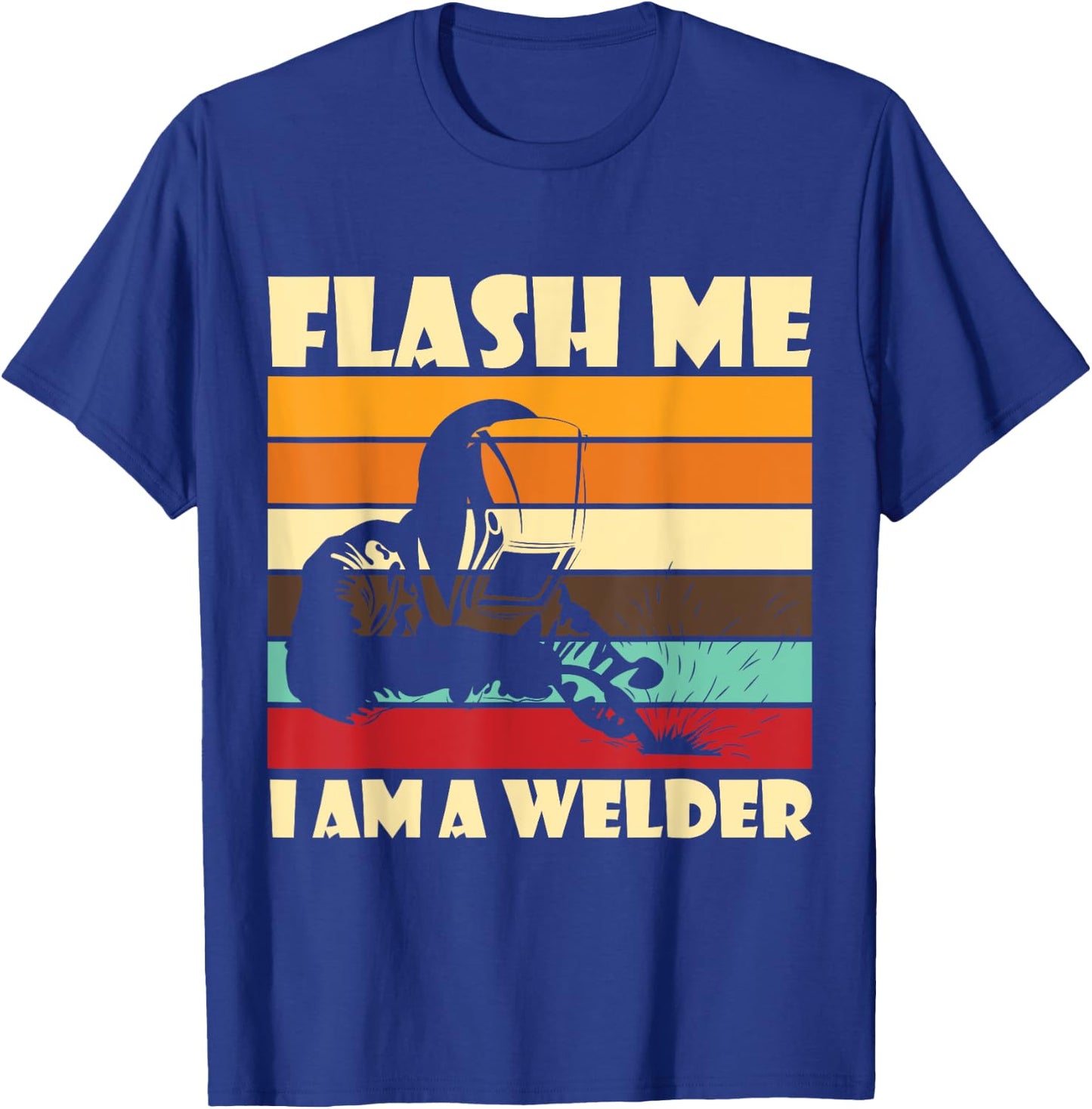 Flash Me Im A Welder Welders Welding Arc Welding T-Shirt - T-Shirt | Royal