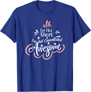 I'm Not Short I'm Just Concentrated Awesome, Short girl T-Shirt - T-Shirt | Royal